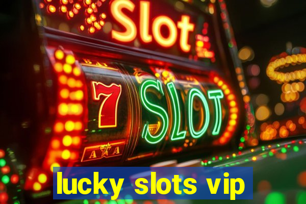 lucky slots vip